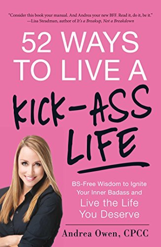 Libros 52 Ways to Live a Kick-Ass Life: BS-Free Wisdom to Ignite Your