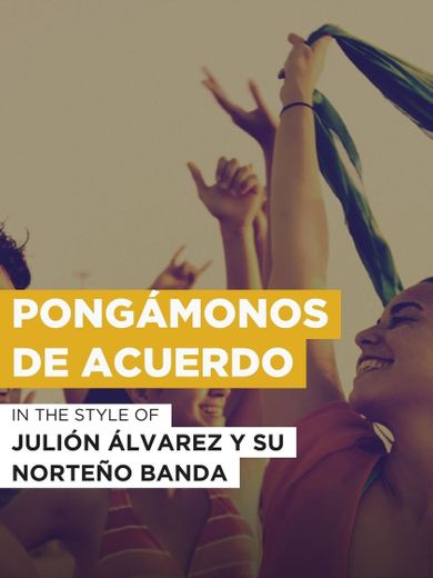 Pongámonos de acuerdo (Originally Performed by Julión Álvarez y Su Norteño Banda) [Karaoke Version]