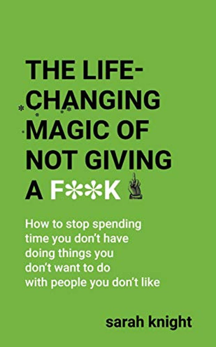 Libro The Life-Changing Magic of Not Giving a F**k: How to stop spending