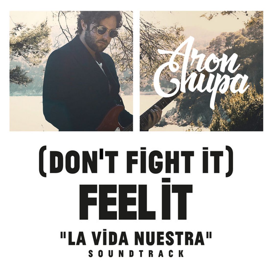 Canciones (Don't Fight It) Feel It - AronChupa Edit [La Vida Nuestra Soundtrack]