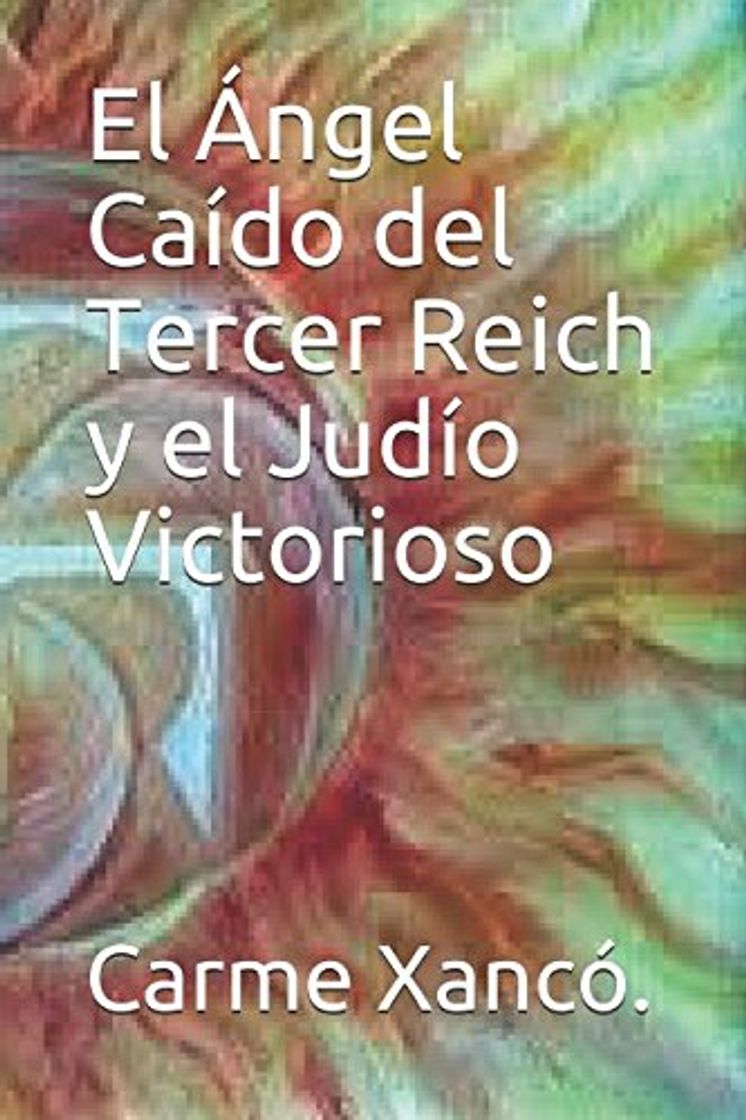 Books El Ángel Caído del Tercer Reich y el Judío Victorioso