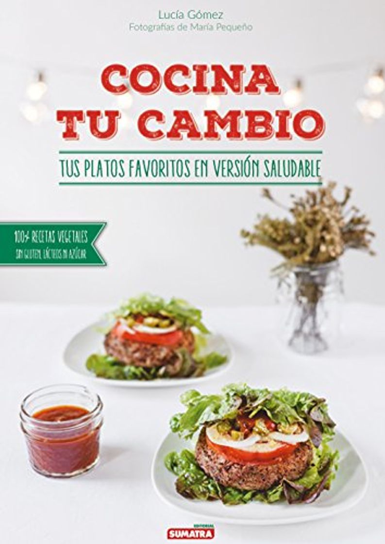 Libro Cocina tu cambio. Tus platos favoritos en versión saludable