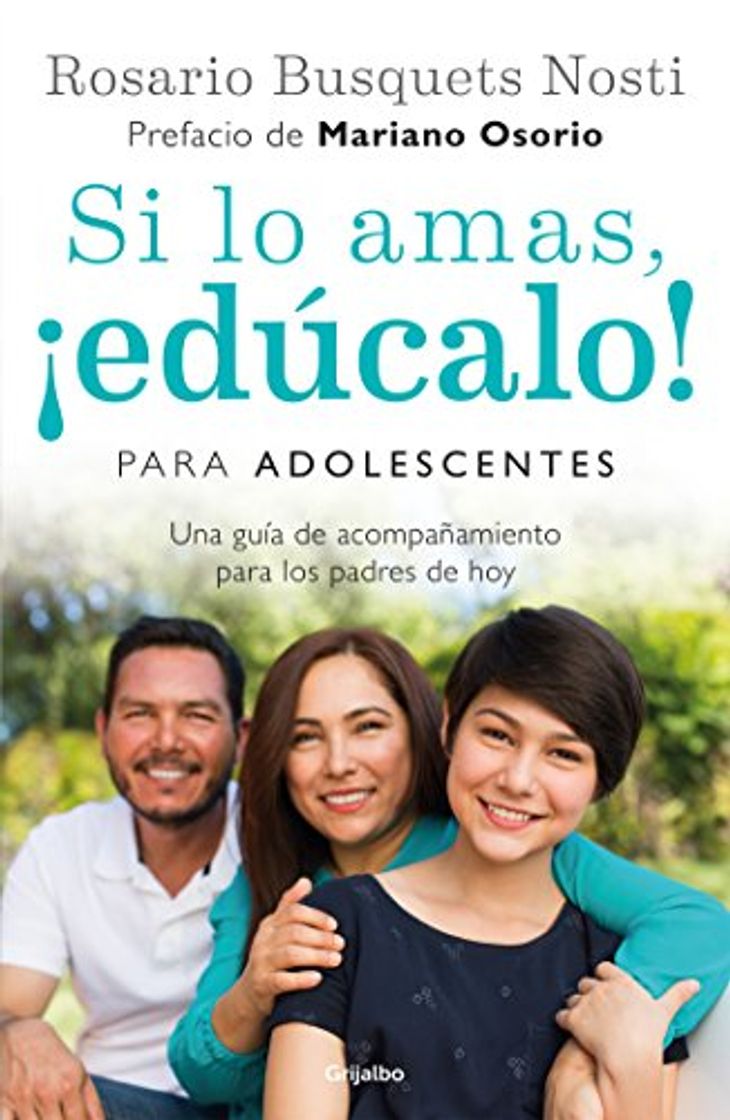 Book Si lo amas, ¡edúcalo! Para adolescentes: Una guía de acompañamiento para los padres de hoy