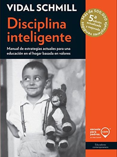 Disciplina inteligente: Manual de estrategias actuales para una educación en el hogar