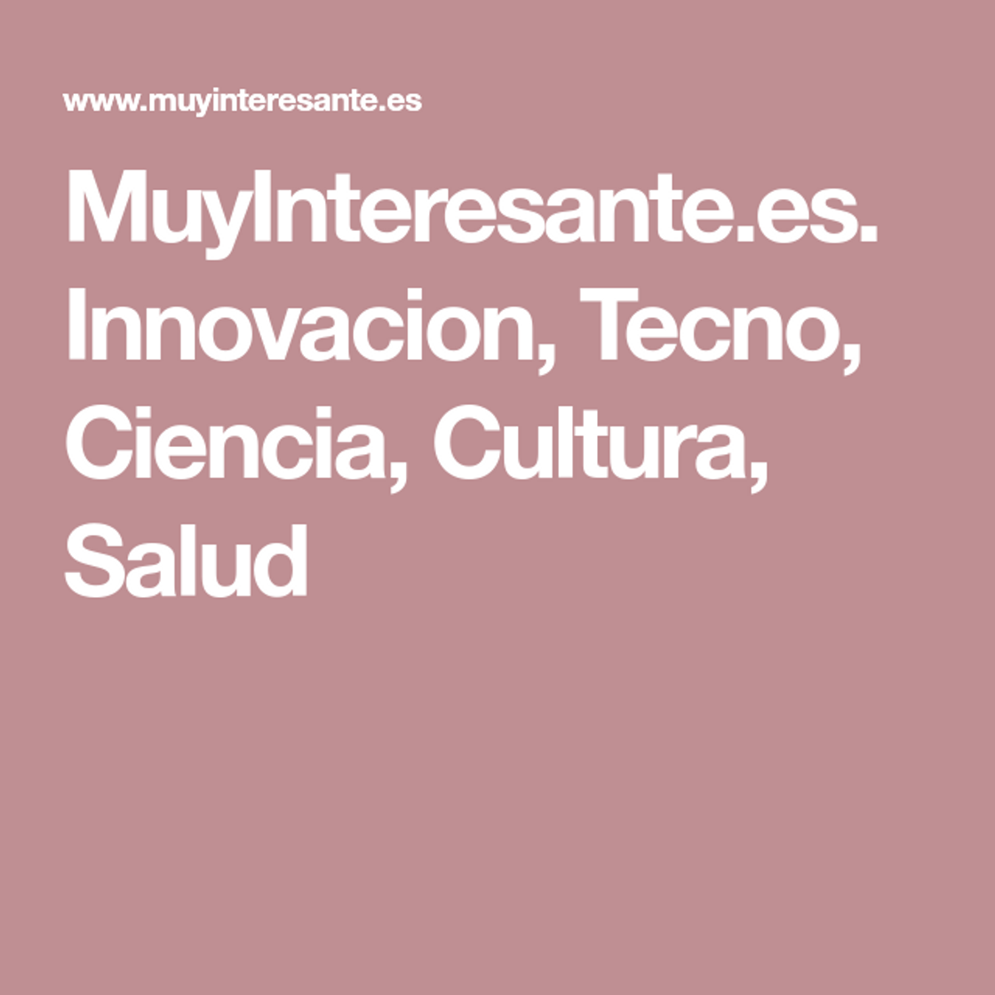 Fashion MuyInteresante.es. Innovación, Tecno, Ciencia, Cultura, Salud