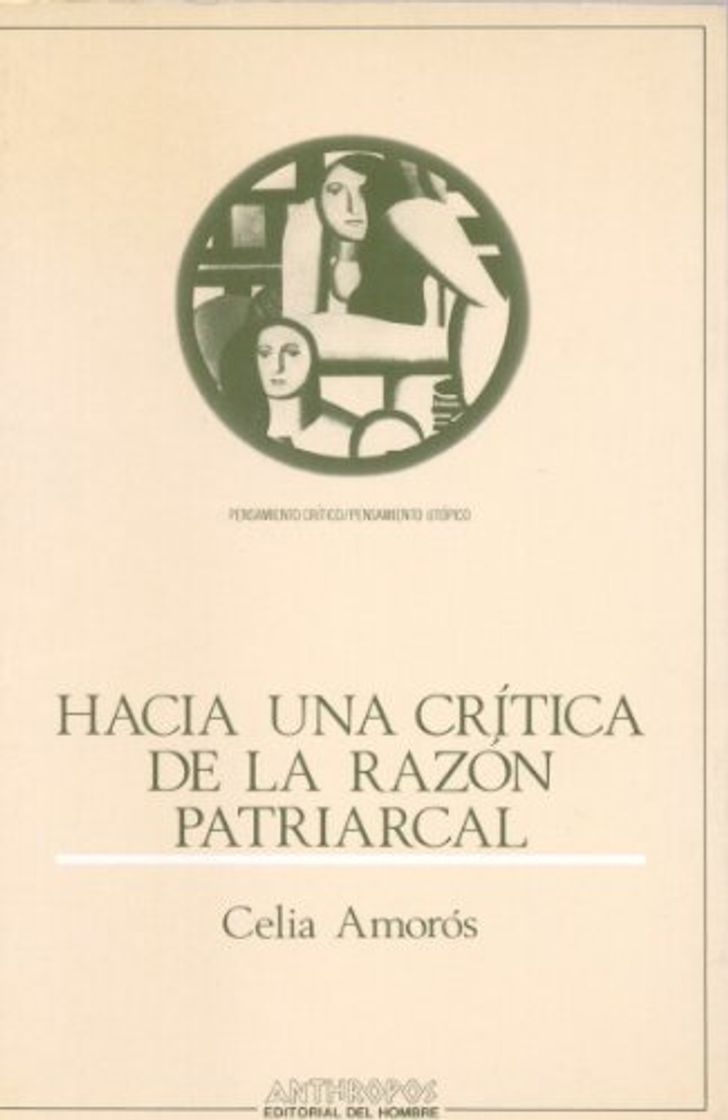 Book Hacia Una Crítica De La Razón Patriarcal (PENSAMIENTO CRÍTICO, PENSAMIENTO UTÓPICO)