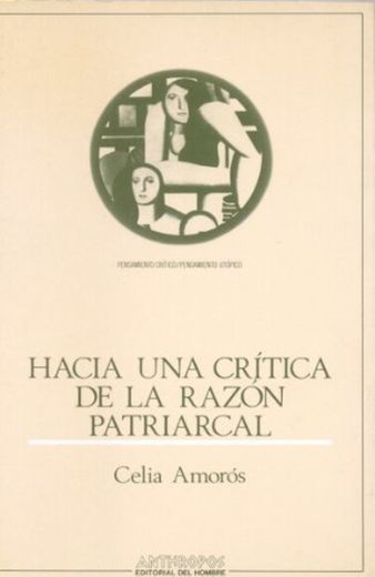 Hacia Una Crítica De La Razón Patriarcal (PENSAMIENTO CRÍTICO, PENSAMIENTO UTÓPICO)