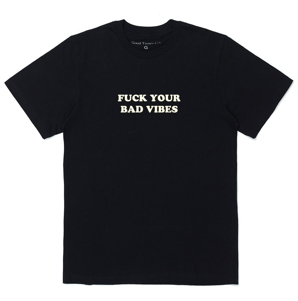 Fashion Fuck Your Bad Vibes T-Shirt - Bolovo