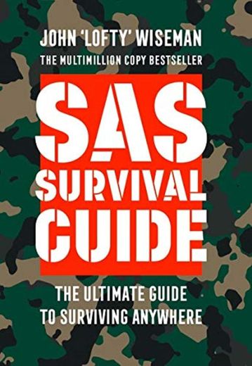 SAS Survival Guide: How to Survive in the Wild, on Land or