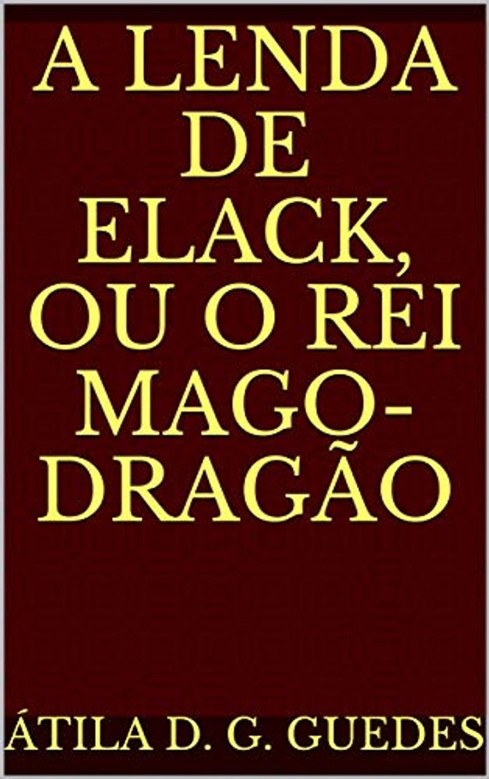 Libro A LENDA DE ELACK, OU O REI MAGO-DRAGÃO