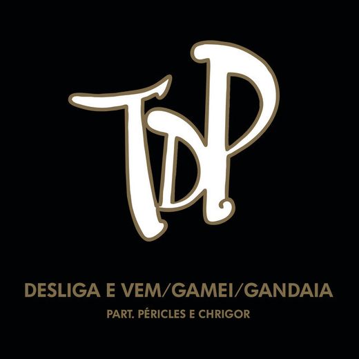 Desliga e Vem / Gamei / Gandaia (feat. Péricles & Chrigor) - Ao Vivo