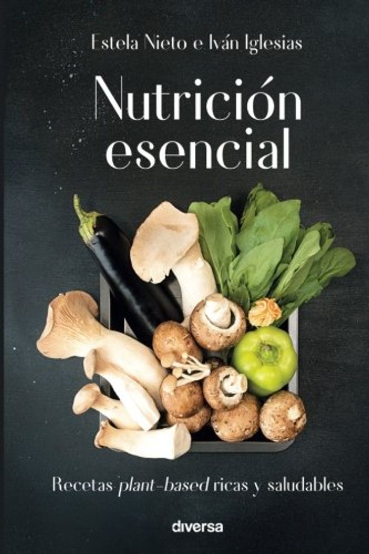 Book Nutrición esencial: Recetas plant-based ricas y saludables