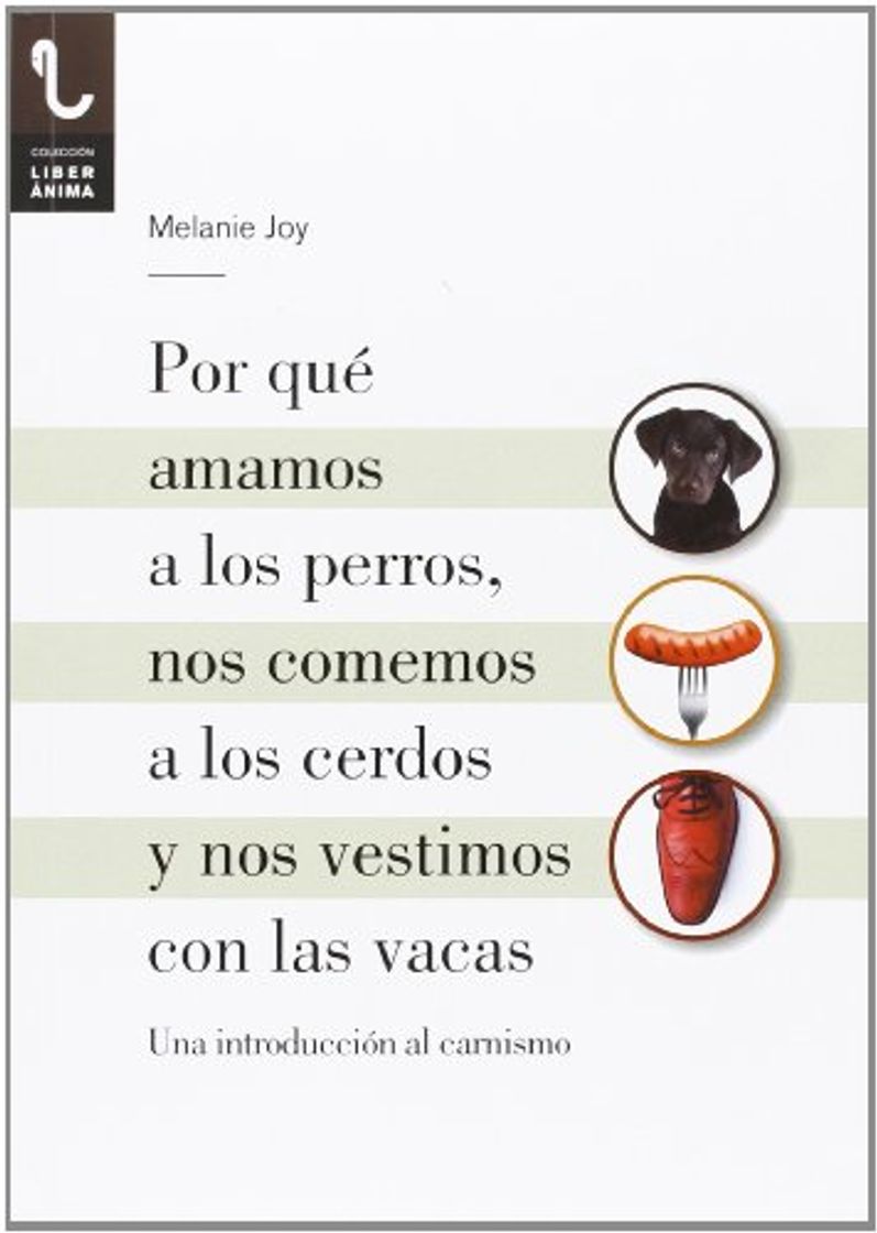 Libro Por Que Amamos A Los Perros, Nos Comemos A Los Cerdos Y