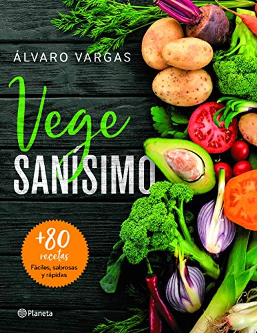 Libros Vegesanísimo: Más de 80 Recetas Fáciles, Sabrosas Y Rápidas