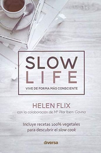 Slow life. Vive de forma más consciente: 6