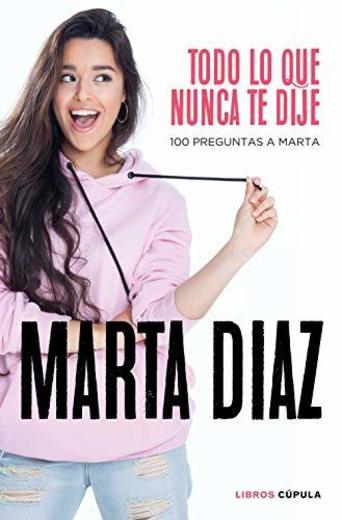 Todo lo que nunca te dije: 100 preguntas a Marta: 4