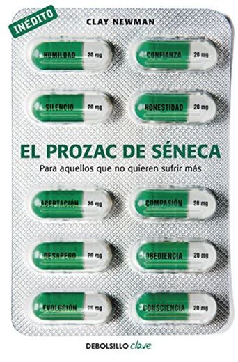 El prozac de Séneca: Para aquellos que no quieren sufrir más