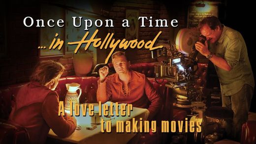 ONCE UPON A TIME IN HOLLYWOOD - A Love Letter To Making ...