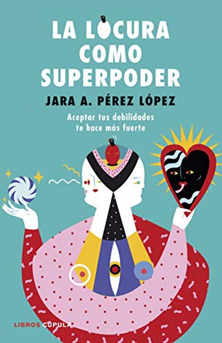 Libro La locura como superpoder: Aceptar tus debilidades te hace más fuerte