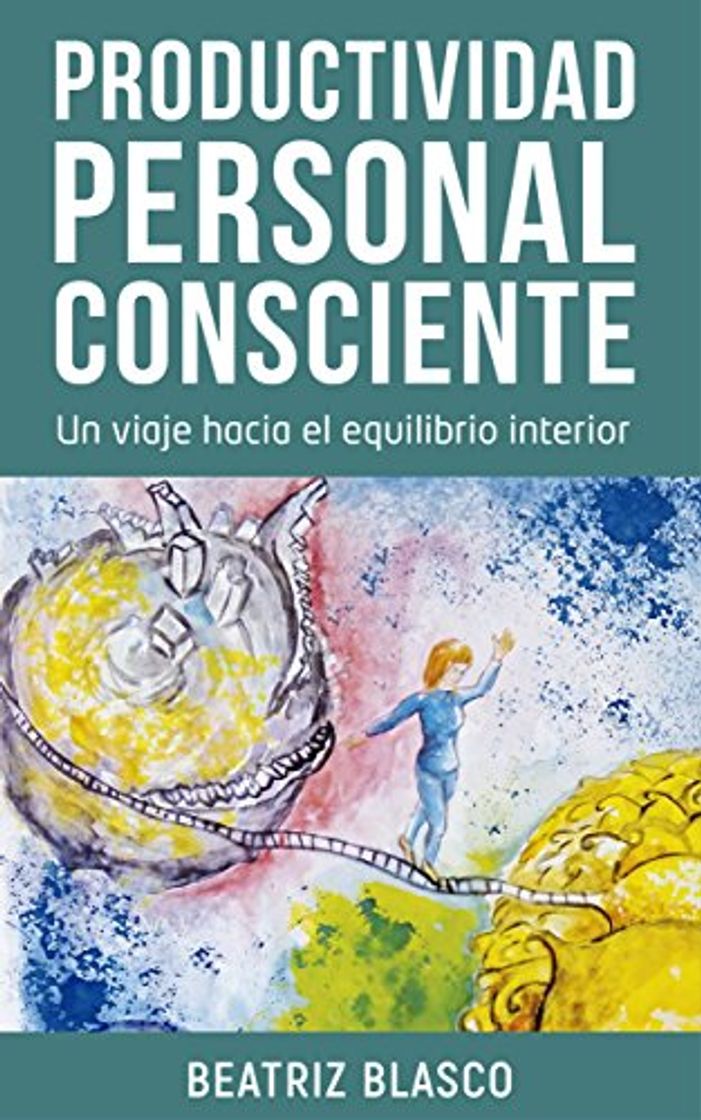 Book Productividad personal consciente: Un viaje hacia el equilibrio interior