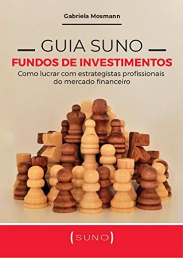 Guia Suno Fundos de Investimentos: Como lucrar com estrategistas profissionais do mercado