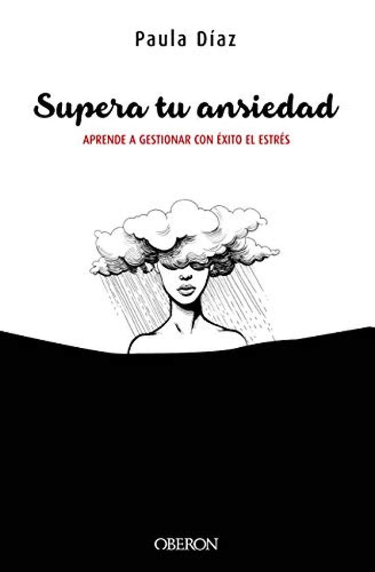 Book Supera tu ansiedad. Aprende a gestionar con éxito el estrés