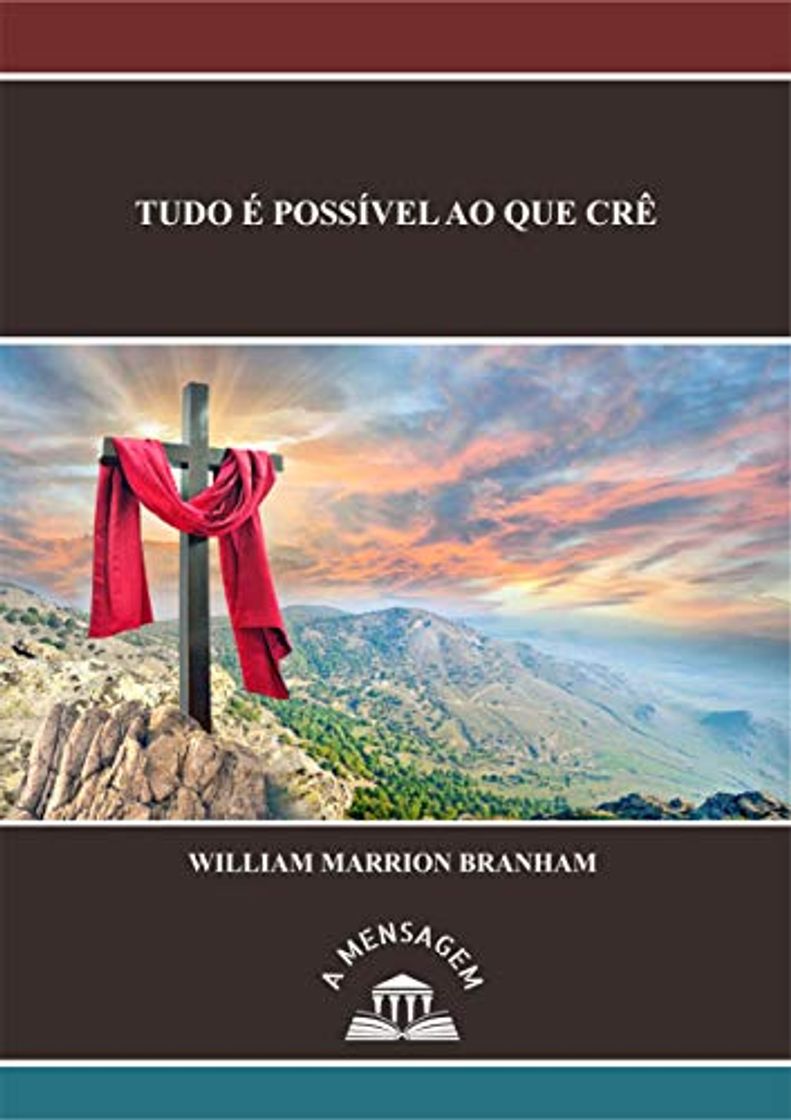 Book Mensagem Tudo é Possível ao Que Crê por William Marrion Branham