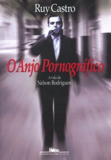 O anjo pornografico: A vida de Nelson Rodrigues (Portuguese Edition) by Ruy Castro (1992-01-01)