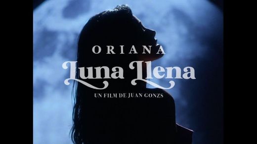 Oriana - Luna Llena (Video Oficial) - YouTube