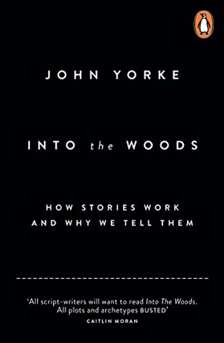 Books Into The Woods: How Stories Work and Why We Tell Them