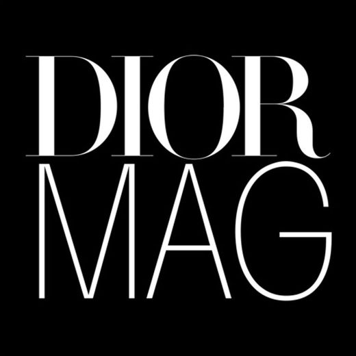 DIORMAG, All the latest Dior news