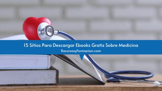 15 sitios para descargar ebooks gratis sobre Medicina