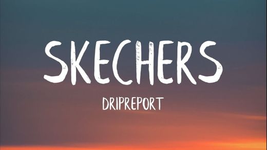 DripReport - Skechers Full Song (Lyrics) - YouTube