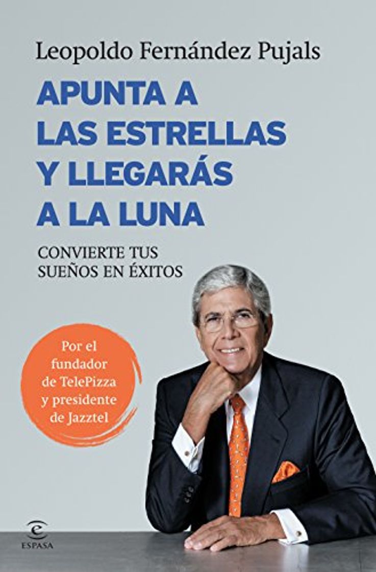 Libro Apunta a las estrellas y llegarás a la luna: Convierte tus sueños en éxitos