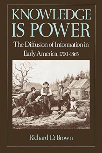 Knowledge is Power: The Diffusion of Information in Early America, 1700