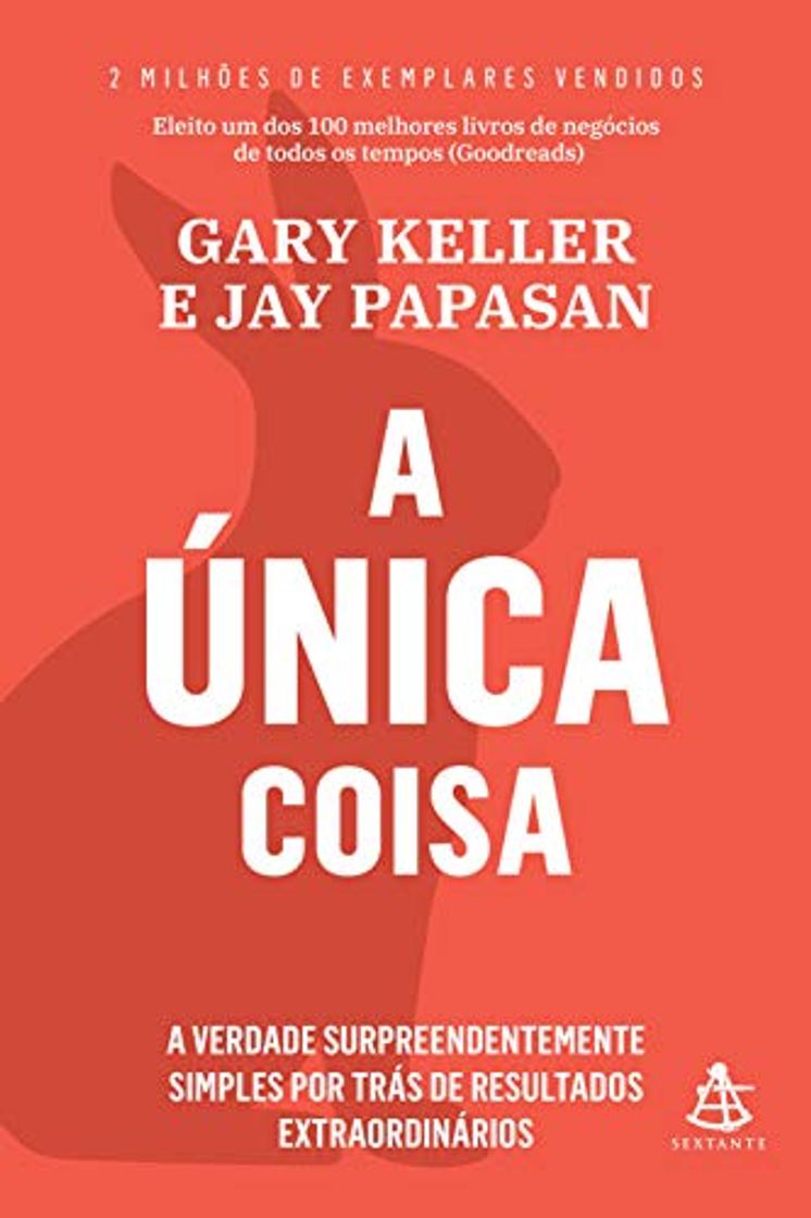 Libro A Única Coisa: A verdade surpreendentemente simples por trás de resultados extraordinários