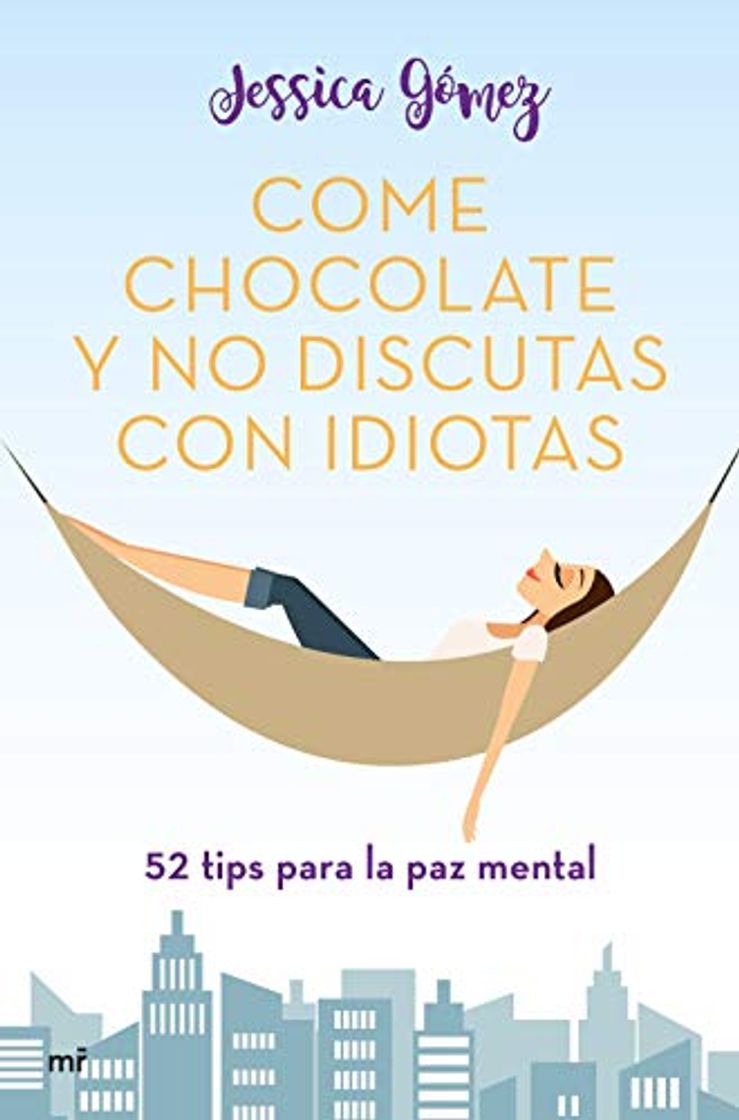 Libro Come chocolate y no discutas con idiotas: #52 tips para la paz