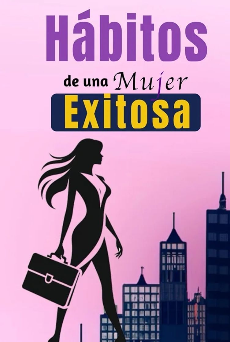 Hábitos De Una Mujer Exitosa: Libro De Superación Personal En Español Para Mujeres Crear Hábitos y Alcanzar el Éxito

