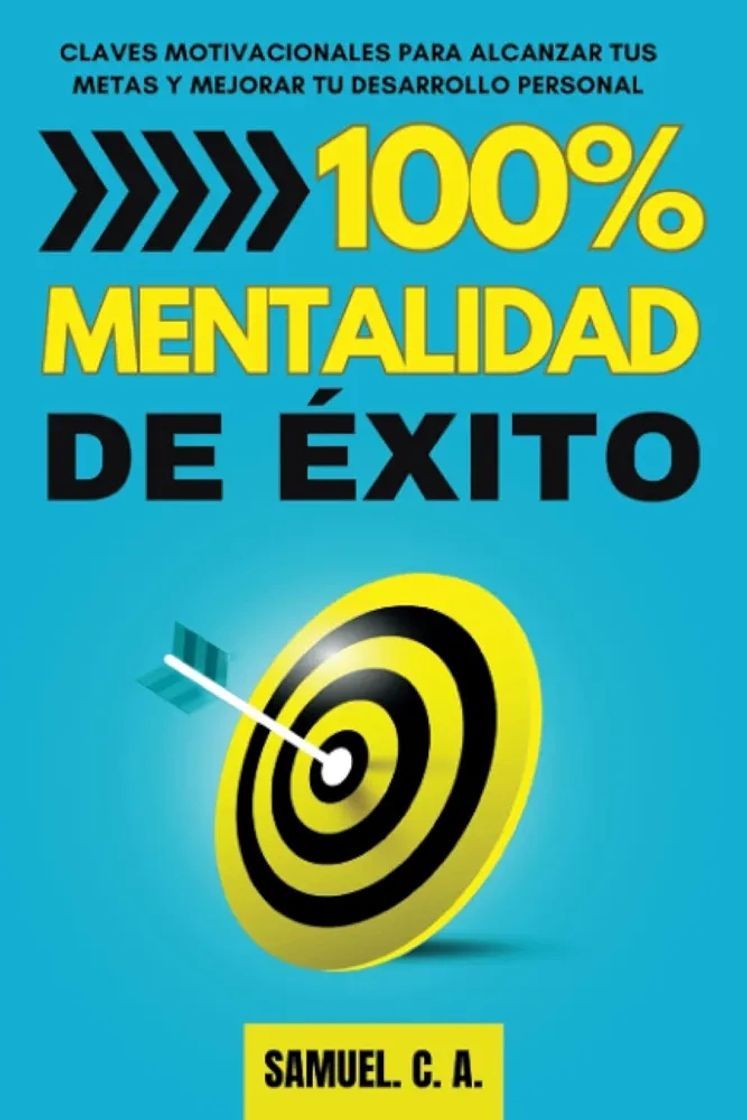 Libro 100% Mentalidad de éxito: Claves motivacionales para alcanzar tus metas y mejorar tu desarrollo personal (Libros de autoayuda y desarrollo personal

