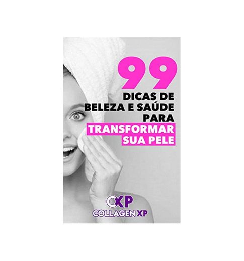 99 DICAS DE BELEZA E SAÚDE PARA TRANSFORMAR SUA PELE: Dicas de