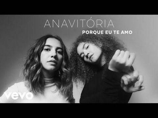 Porque eu te amo- ANAVITORIA