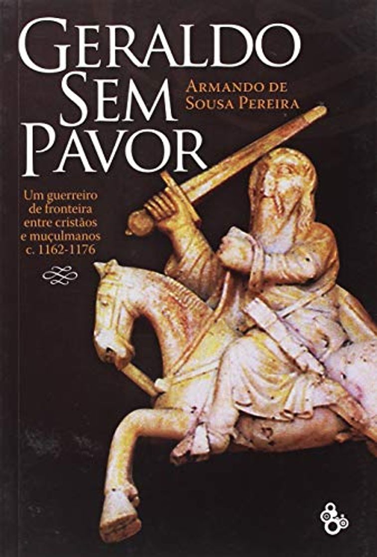 Libro Geraldo Sem Pavor, Um Guerreiro De Fronteira Entre Cristãos E Muçulmanos