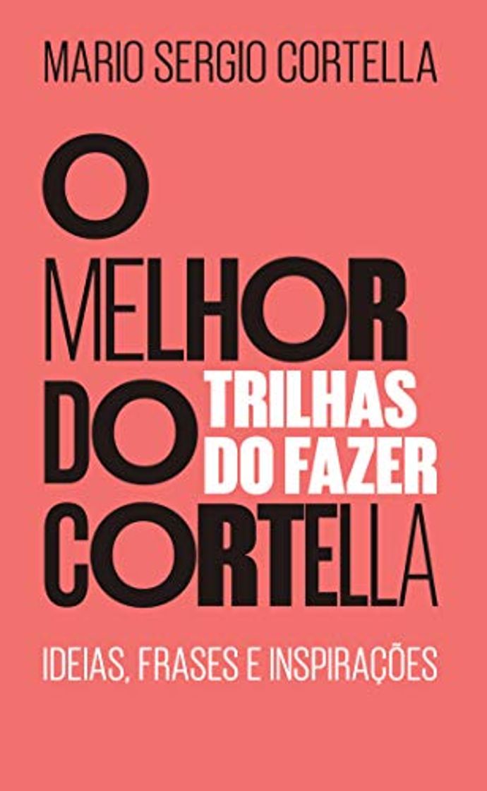 Books O melhor do Cortella 2: Trilhas do Fazer - Ideias, Frases e