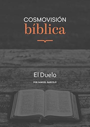 El Duelo: Cosmovisión Bíblica