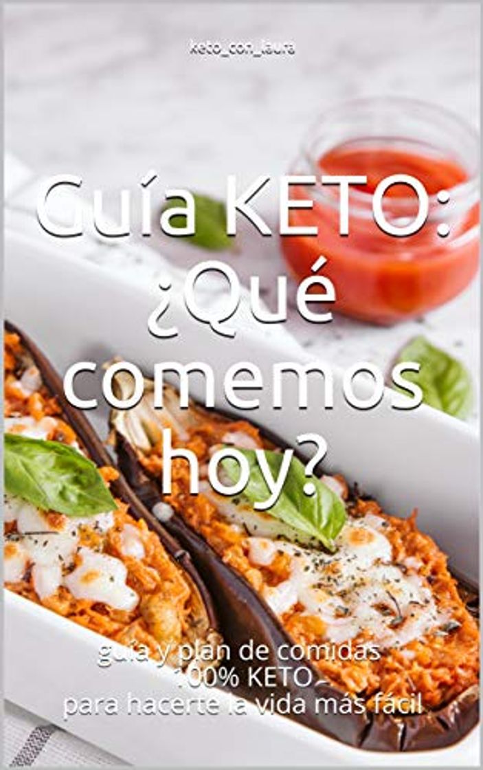 Book Guía KETO:¿Qué comemos hoy?: guía y plan de comidas 100% KETO para hacerte la vida más fácil