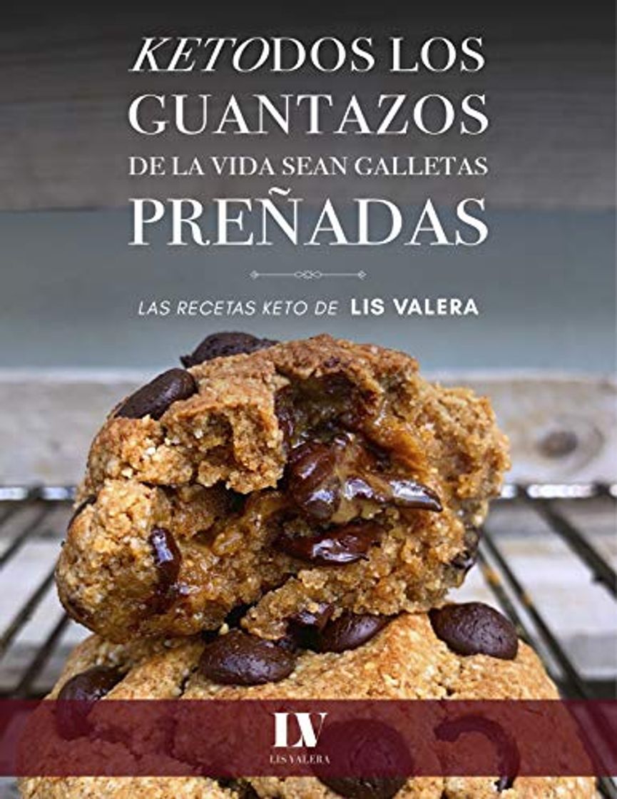 Libro KETODOS LOS GUANTAZOS DE LA VIDA SEAN GALLETAS PREÑADAS: Las recetas keto de Lis Valera