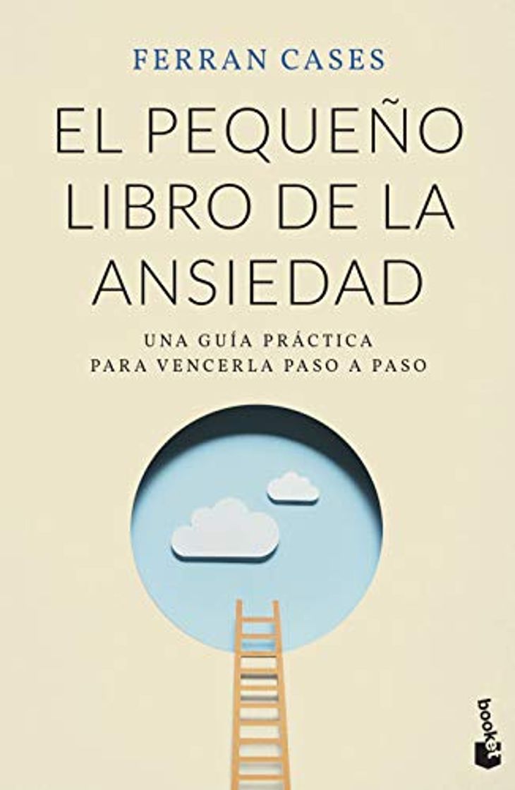 El pequeño libro de la ansiedad: Una guía práctica para vencerla paso