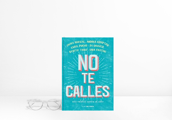 No te calles: Seis relatos contra el odio
