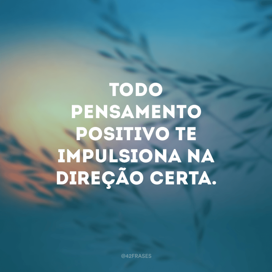 Fashion 40 frases positivas curtas para espalhar esperança e alegria a todos