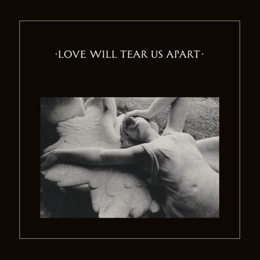Love Will Tear Us Apart - 2020 Digital Remaster